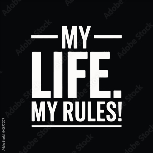 My life my rules motivational typography t shirt design and vector illustration.