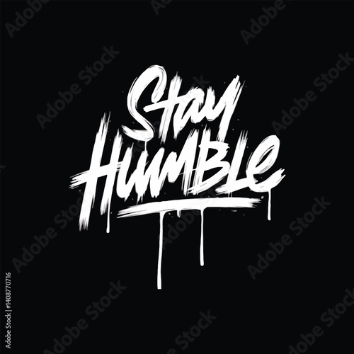 stay humble motivational typography t shirt design and vector illustration.