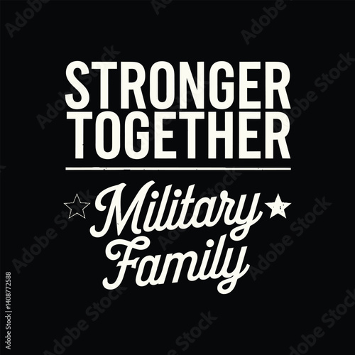 Stronger together military family typography t shirt design on black background