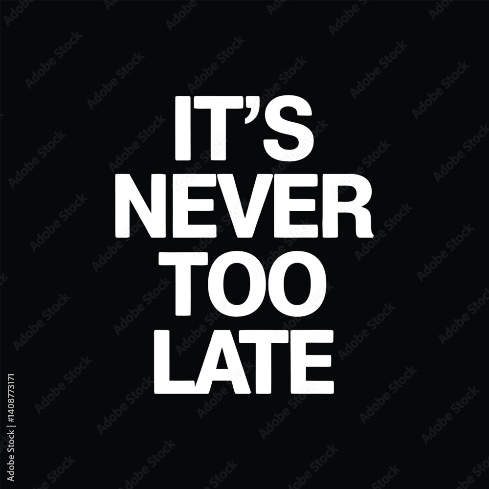 It's too late typography t shirt design on black background It's too late typography t shirt design on black background