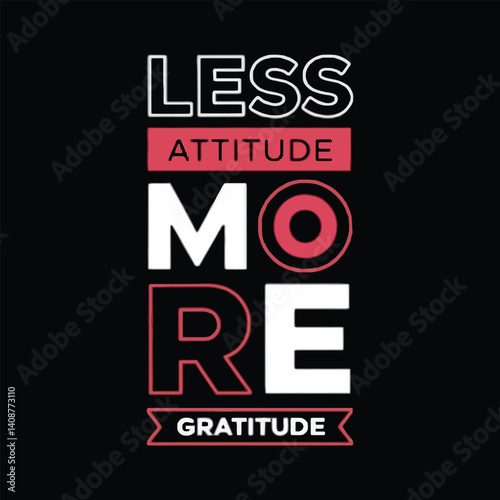 less attitude more gratitude typography t shirt design on black background