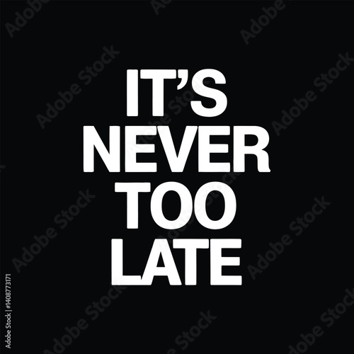 It's too late typography t shirt design on black background