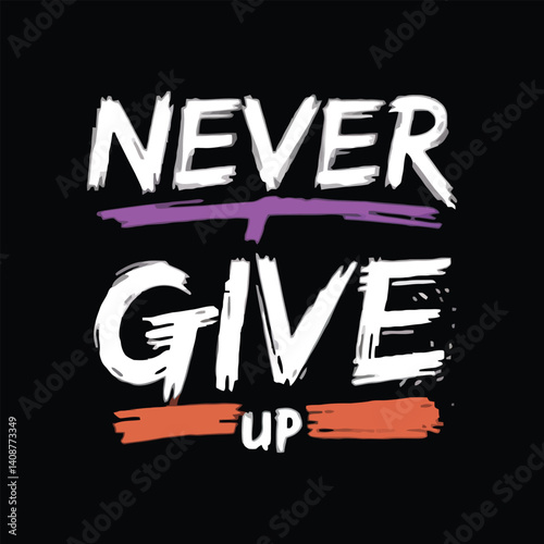 never give up typography t shirt design on black background