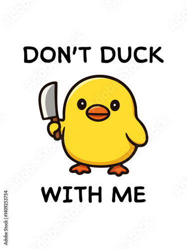 Cartoon yellow funny cute duck holding cleaver with bold text "Don't duck with me". Vector illustration with humorous warning phrase. Flat cartoon style character