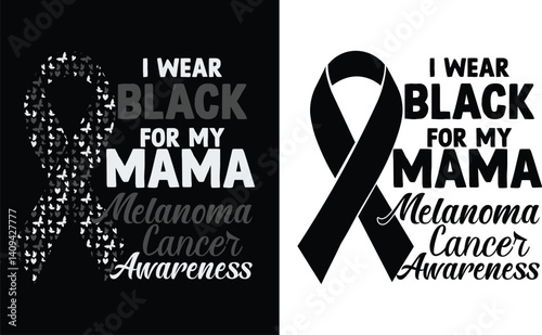 I wear black for my Mama melanoma awarness Awareness Day 