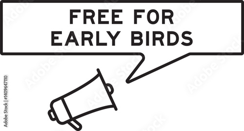 Megaphone icon with speech bubble in word free for early birds on white background