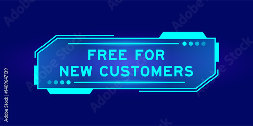 Futuristic hud banner that have word free for new customer on user interface screen on blue background