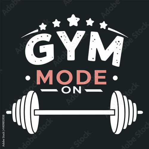 Gym Mode On Barbell Fitness Workout Motivation T-Shirt Design