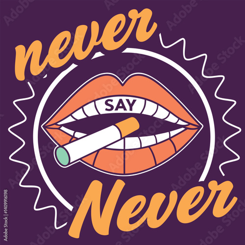 Never Say Die Lips Cigarette Retro Bold Statement T-Shirt