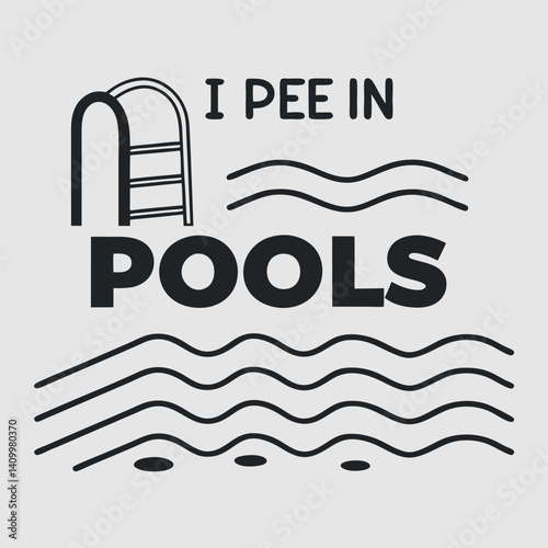 Funny "I Pee In Pools" T-shirt Design for Swimmers with Humor.