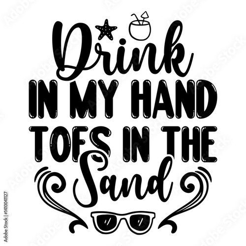 Drink In My Hand Toes In The Sand