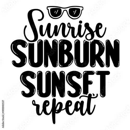 Sunrise Sunburn Sunset Repeat