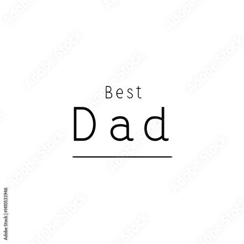 A minimalist tribute to fatherhood with the simple phrase 'Best Dad' in elegant black font.