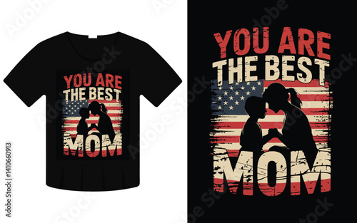 You Are The Best Mom T-Shirt Design Featuring American Flag Background and Silhouette Art – Perfect Patriotic Mother’s Day Gift for Moms.
