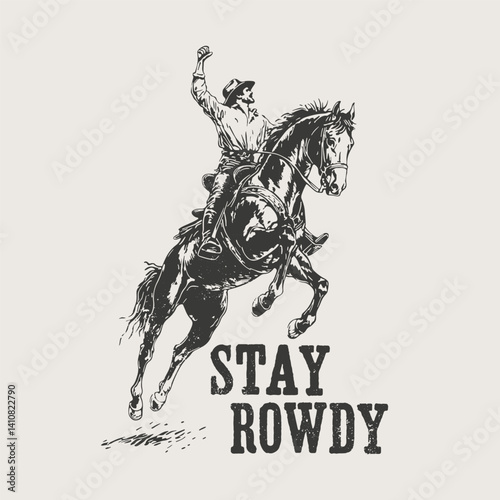 Stay Rowdy Cowboy Riding Horse Wild West Drawing