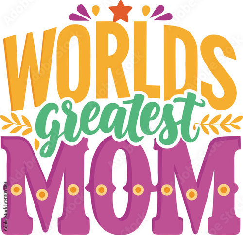 A colorful and decorative typography design that reads "WORLD'S greatest MOM" in stacked letters with embellishments.