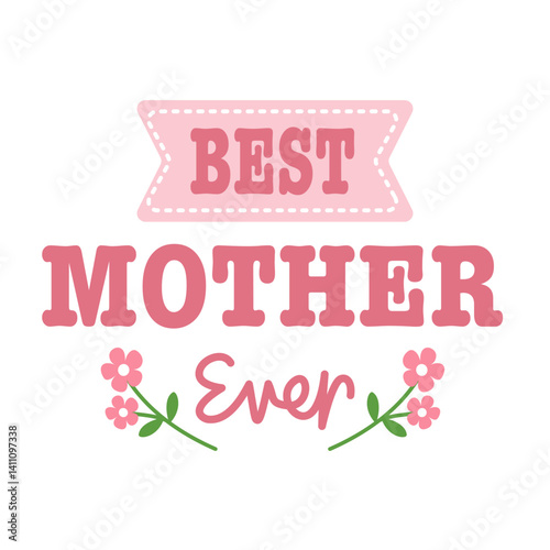 happy Mother’s Day best mother ever