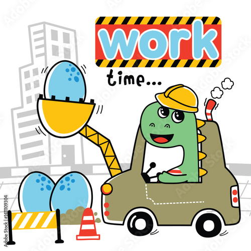 Cartoon dinosaur driving a construction vehicle and lifting eggs with "Work Time" text
