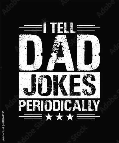 Father's Day T-shirt Design I Tell Dad Jokes Periodically 
