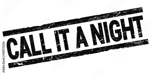 Obraz na płótnie CALL IT A NIGHT text on black rectangle stamp sign. w salonie