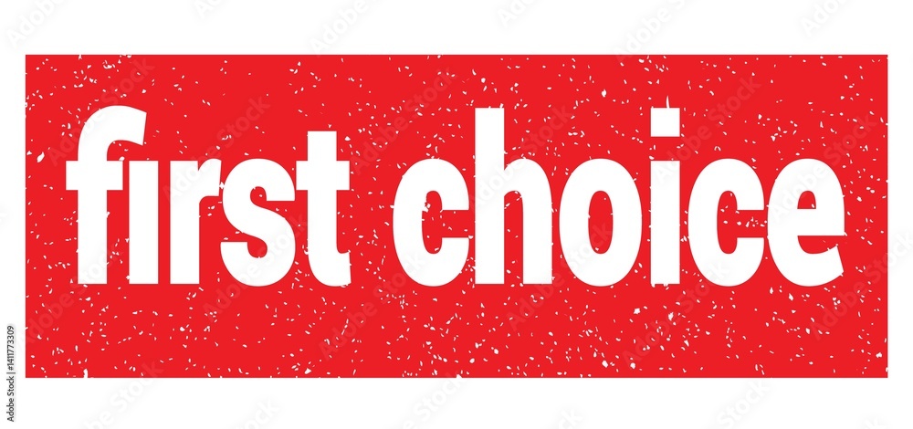 first choice text written on red stamp sign.