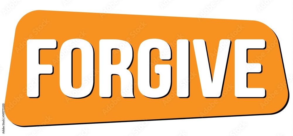 FORGIVE text on orange trapeze stamp sign.