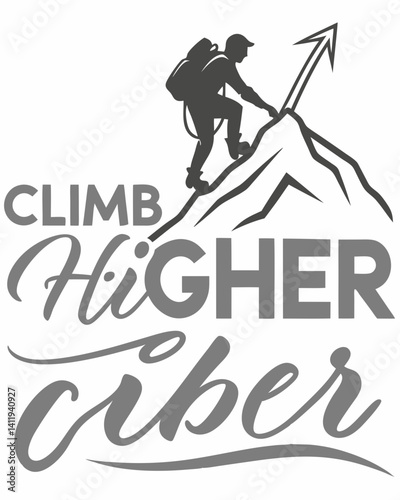 climb higher Typography quotes vector T-shirt design