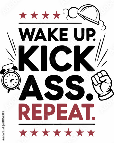 wake up kick ass repeat Typography quotes vector T-shirt design