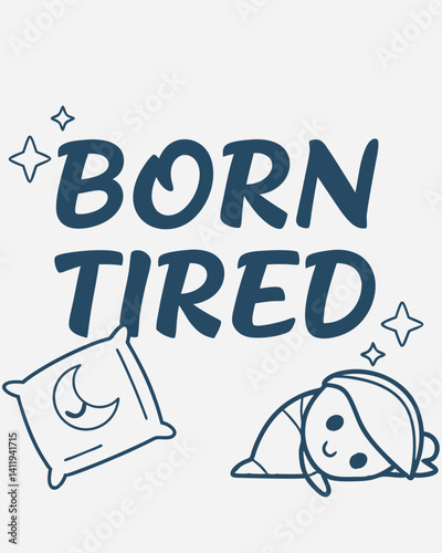 born tired Typography quotes vector T-shirt design