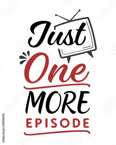  just one more episode Typography quotes vector