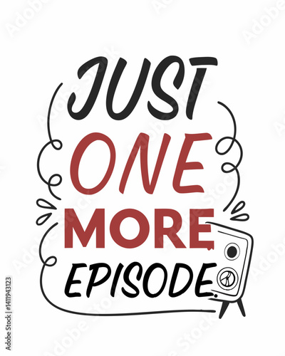 Typography quotes just one more episode T-shirt design