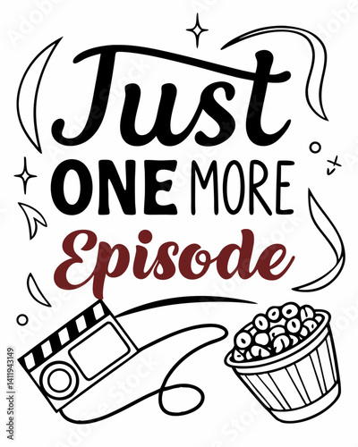 Typography just one more episode quotes vector T-shirt design