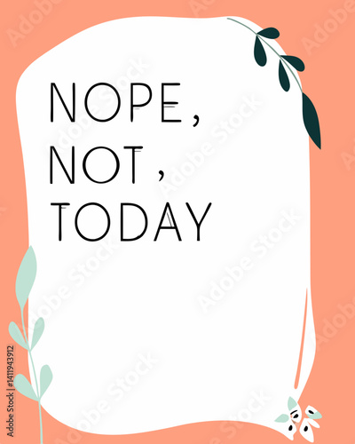 nope not today Typography quotes vector T-shirt design