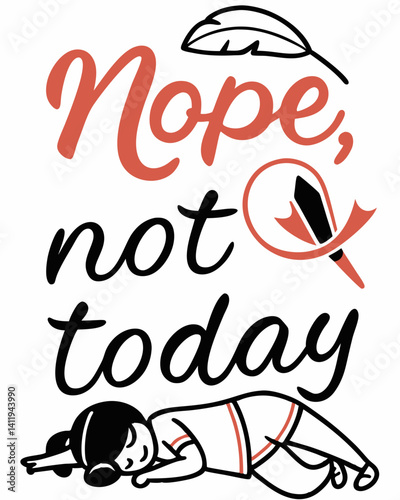 nope not today Typography quotes vector T-shirt design