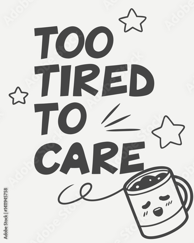 Typography too tired to care quotes vector T-shirt design