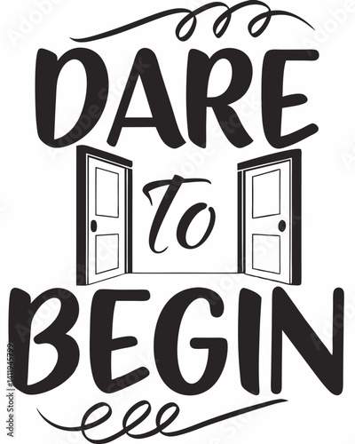  dare to begin Typography quotes vector T-shirt design