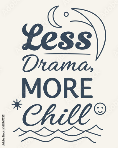 less drama more chill Typography vector T-shirt design