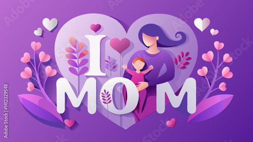 Mom and baby in heart I love mom Mother s Day purple paper art style with hearts and flowers
