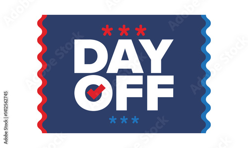 Day Off. Concept of absence from work and day off. Holiday and vacation. Rest and relax time. Weekend. Poster, card, banner and background. Vector illustration
