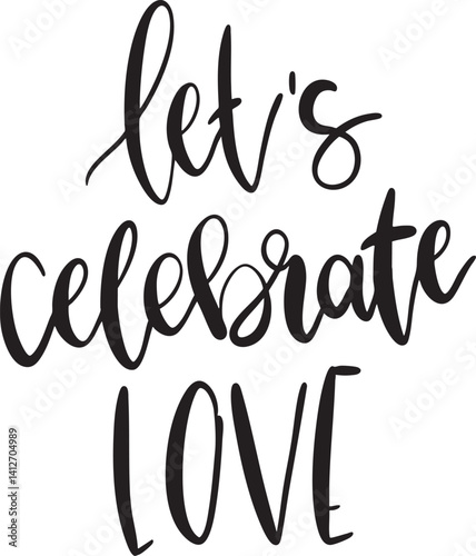 Lasst uns die Liebe feiern Schriftzug, handgeschrieben für Hochzeitseinladungen, Poster und Paare