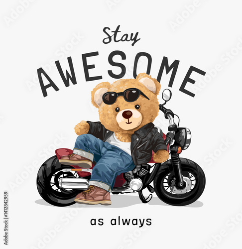 stay awesome slogan with cute bear doll siting on motorcycle vector illustration created by hand drawn