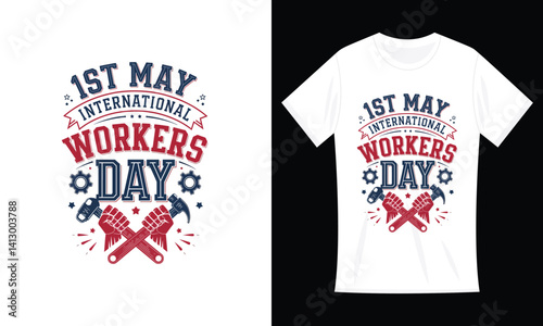 1ST MAY INTERNATIONAL WORKERS DAY T-SHIRT