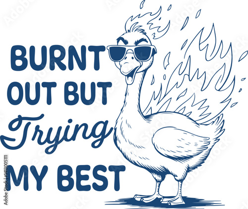 Burnt Out But Trying My Best Funny Animal Illustrations – Flaming Goose Mental Health Humor for Exhausted Adults