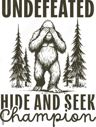 Bigfoot Hide and Seek Champion – Funny Sasquatch Covering Eyes in Forest with Bold Typography