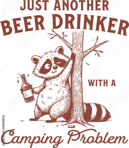 Just Another Beer Drinker with a Camping Problem – Raccoon Version, Funny raccoon cartoon holding beer next to tree, camping problem quote for weekend drinkers and outdoor lovers