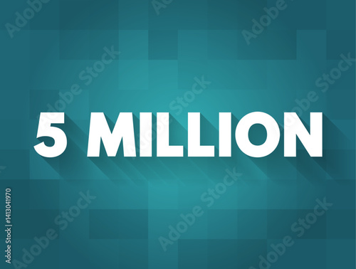 5 million - the number five million, which represents a significant quantity or milestone in various contexts, text concept background
