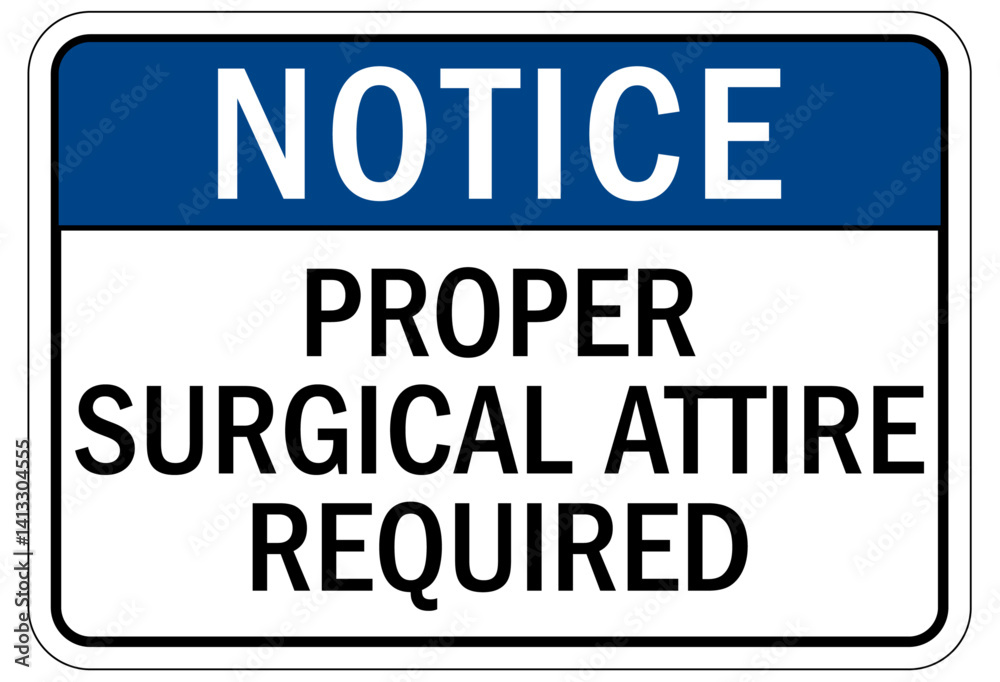 Medical personal protection sign proper surgical attire required Medical personal protection sign proper surgical attire required