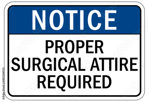 Medical personal protection sign proper surgical attire required