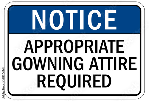 Medical personal protection sign appropriate gowning attire required