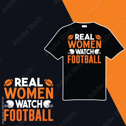 Real Women Watch Football .T-shirt Design. Vector Illustration.